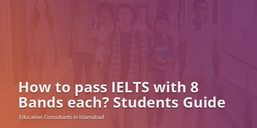 How to pass IELTS with 8 bands each? Students Guide